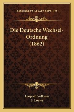 portada Die Deutsche Wechsel-Ordnung (1862) (en Alemán)