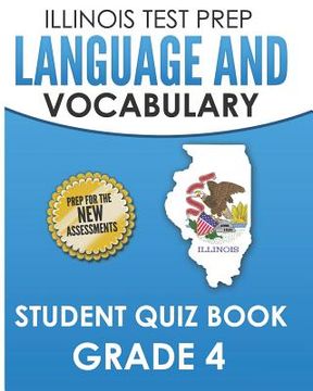 portada ILLINOIS TEST PREP Language and Vocabulary Student Quiz Book Grade 4: Covers Revising, Editing, Language, Vocabulary, and Grammar (en Inglés)