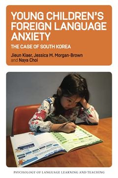 portada Young Children’S Foreign Language Anxiety: The Case of South Korea: 15 (Psychology of Language Learning and Teaching) (in English)