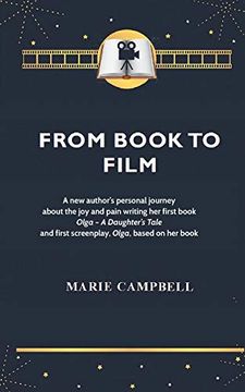 portada From Book to Film: A new Author's Experience of the joy and Pain Writing her First Book and Screenplay 