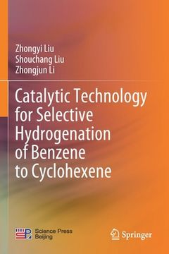 portada Catalytic Technology for Selective Hydrogenation of Benzene to Cyclohexene (en Inglés)