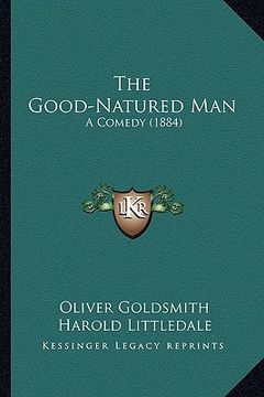 portada the good-natured man: a comedy (1884) (en Inglés)