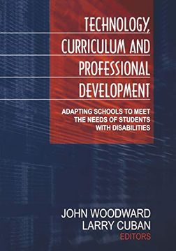 portada Technology, Curriculum, and Professional Development: Adapting Schools to Meet the Needs of Students With Disabilities (en Inglés)