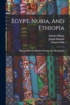 portada Egypt, Nubia, and Ethiopia: Illustrated by one Hundred Stereoscopic Photographs