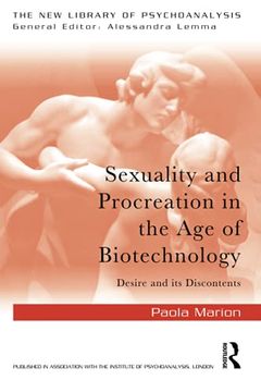 portada Sexuality and Procreation in the age of Biotechnology: Desire and its Discontents (New Library of Psychoanalysis) (en Inglés)