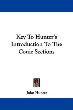 portada key to hunter's introduction to the conic sections (en Inglés)