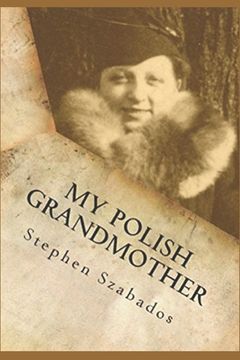 portada My Polish Grandmother: from Tragedy in Poland to her Rose Garden in America (en Inglés)