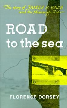 portada road to the sea: the story of james b. eads and the mississippi river (en Inglés)