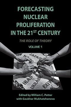 portada Forecasting Nuclear Proliferation in the 21St Century: Volume 1 the Role of Theory (in English)