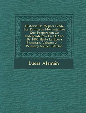 portada Historia de Mejico: Desde los Primeros Movimientos que Prepararon su Independencia en el ano de 1808 Hasta la Epoca Presente, Volume 2.