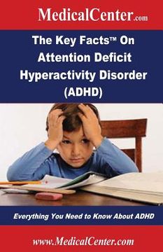 portada The Key Facts on Attention Deficit Hyperactivity Disorder (ADHD): Everything You Need to Know About ADHD (en Inglés)
