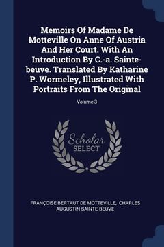 portada Memoirs Of Madame De Motteville On Anne Of Austria And Her Court. With An Introduction By C.-a. Sainte-beuve. Translated By Katharine P. Wormeley, Ill (en Inglés)