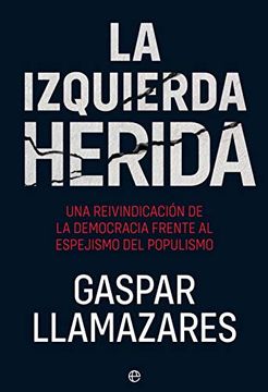 portada La Izquierda Herida: Una Reivindicación de la Democracia Frente al Espejismo del Populismo (in Spanish)