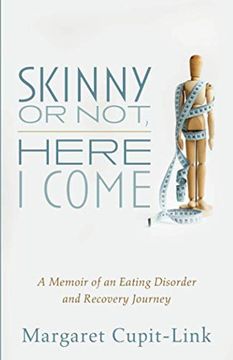 portada Skinny or Not, Here i Come: A Memoir of an Eating Disorder and Recovery Journey (in English)