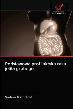 portada Podstawowa profilaktyka raka jelita grubego (en Polaco)