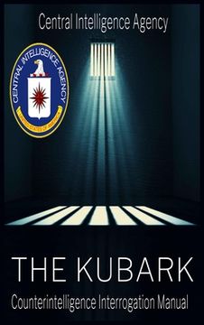 portada The CIA Document of Human Manipulation: Kubark Counterintelligence Interrogation Manual: Kubark Counterintelligence Interrogation Manual
