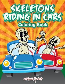 portada Skeletons Riding in Cars Coloring Book (in English)