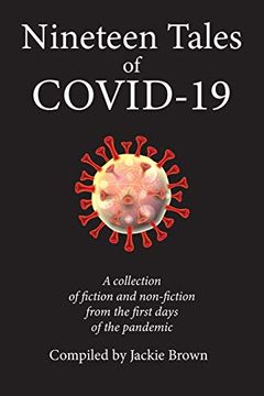 portada Nineteen Tales of Covid-19: A Collection of Fiction and Non-Fiction From the First Days of the Pandemic (en Inglés)