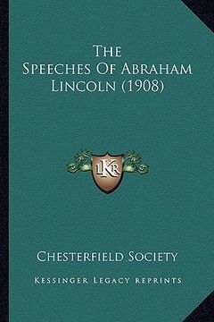 portada the speeches of abraham lincoln (1908) the speeches of abraham lincoln (1908) (en Inglés)