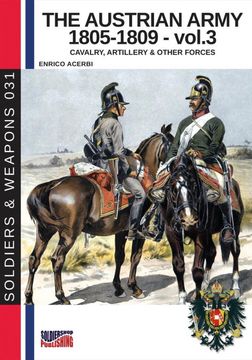 portada The Austrian Army 1805-1809 - Vol. 3: Cavalry, Artillery and Other Forces (Soldiers & Weapons) (en Inglés)