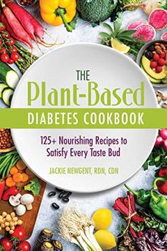 portada The Plant-Based Diabetes Cookbook: 125+ Nourishing Recipes to Satisfy Every Taste bud (en Inglés)