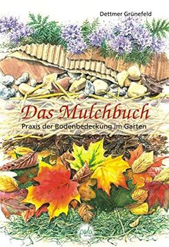 portada Das Mulchbuch. Praxis der Bodenbedeckung im Garten (en Alemán)