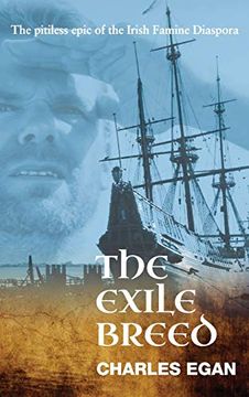 portada The Exile Breed: The Pitiless Epic of the Irish Famine Diaspora (en Inglés)
