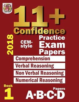 portada 11+ Confidence: Cem-Style Practice Exam Papers Book 1: Comprehension, Verbal Reasoning, Non-Verbal Reasoning, Numerical Reasoning, and Answers With Full Explanations (Volume 1) (en Inglés)