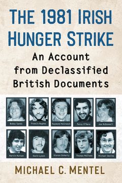 portada The 1981 Irish Hunger Strike: An Account from Declassified British Documents (en Inglés)