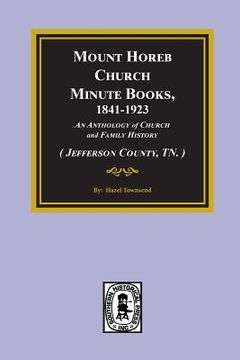 portada (Jefferson County, TN.) Mount Horeb Church Minute Books, 1841-1923. (in English)