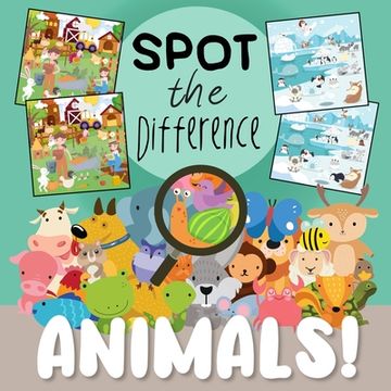 portada Spot The Difference - Animals!: A Fun Search and Solve Book for 3-6 Year Olds 