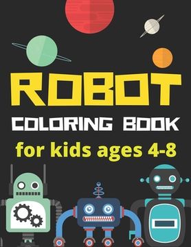 portada Robot Coloring Book for Kids Ages 4-8: Perfect Robot Coloring Book gift for Kids who love technology and robotics (A Really Best Relaxing Colouring Bo (en Inglés)