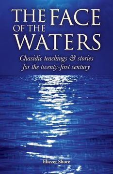 portada The Face of the Waters: Chasidic teachings & stories for the twenty-first century (in English)