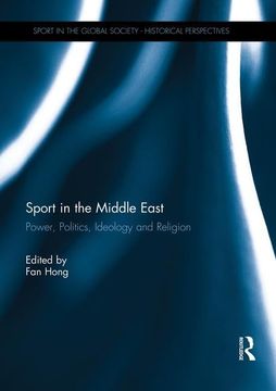 portada Sport in the Middle East: Power, Politics, Ideology and Religion (in English)
