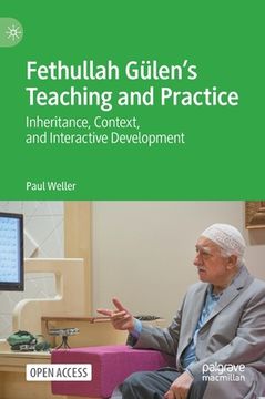 portada Fethullah Gülen's Teaching and Practice: Inheritance, Context, and Interactive Development (en Inglés)