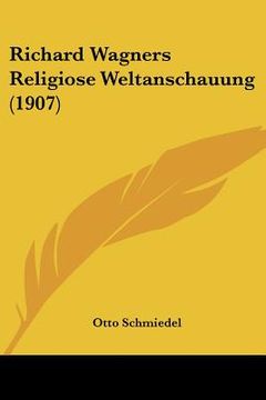 portada Richard Wagners Religiose Weltanschauung (1907) (en Alemán)