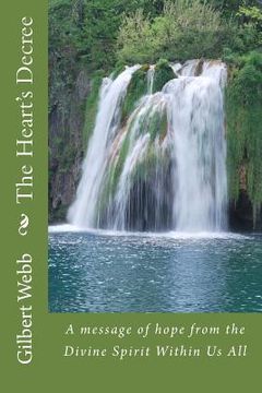 portada The Heart's Decree: A message of hope from the Divine Spirit Within Us All (en Inglés)