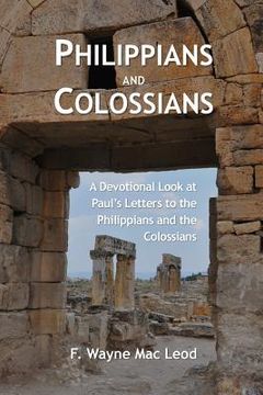 portada Philippians and Colossians: A Devotional Look at Paul's Letters to the Philippians and the Colossians (en Inglés)