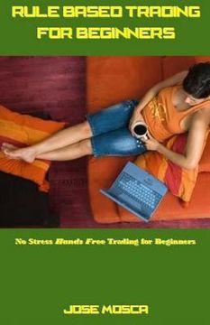 portada Rule Based Trading for Beginners: No Stress Hands Free Trading for Beginners (en Inglés)