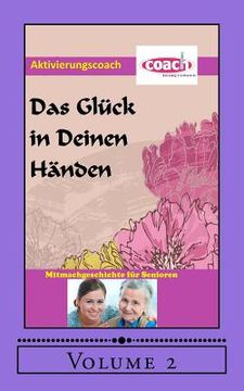 portada Das Glück in deinen Händen: Mitmachgeschichte für Senioren (en Alemán)