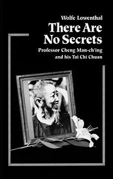 portada There are no Secrets: Professor Cheng man Ch'ing and his T'ai chi Chuan (en Inglés)