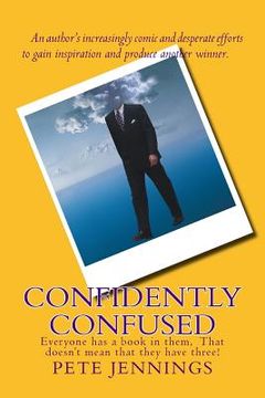 portada Confidently Confused: Everyone has a book in them, Not everyone has three! (en Inglés)