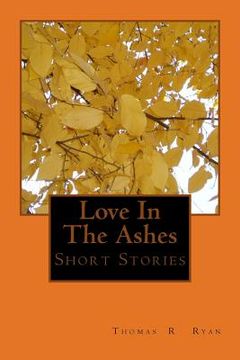 portada Love In The Ashes: & Short Stories (en Inglés)