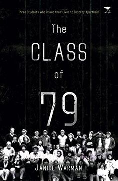 portada The class of '79: Three students who risked their lives to destroy apartheid