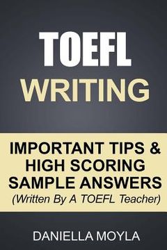 portada TOEFL Writing: Important Tips & High Scoring Sample Answers! (Written By A TOEFL Teacher)