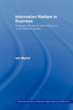 portada information warfare in business: strategies of control and resistance in the network society (en Inglés)