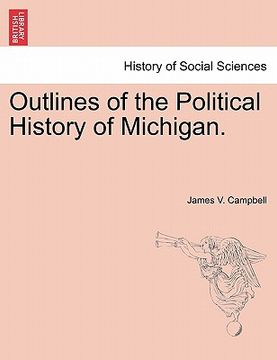 portada outlines of the political history of michigan. (en Inglés)