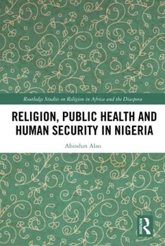 portada Religion, Public Health and Human Security in Nigeria (Routledge Studies on Remote Places and Remoteness) (en Inglés)