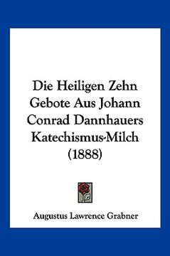 portada Die Heiligen Zehn Gebote Aus Johann Conrad Dannhauers Katechismus-Milch (1888) (in German)