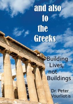 portada and also to the Greeks: Building Lives, not Buildings (en Inglés)